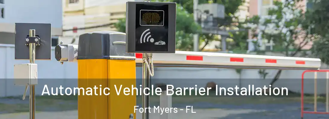 Automatic Vehicle Barrier Installation Fort Myers - FL