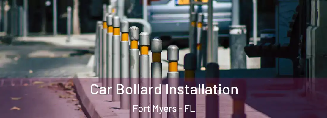 Car Bollard Installation Fort Myers - FL