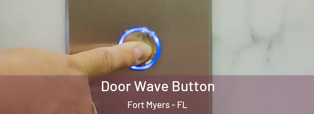 Door Wave Button Fort Myers - FL
