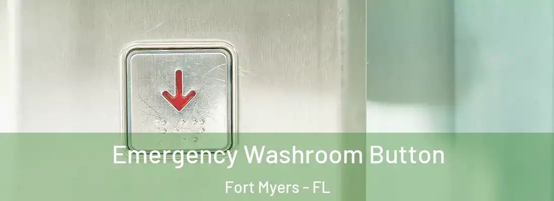 Emergency Washroom Button Fort Myers - FL