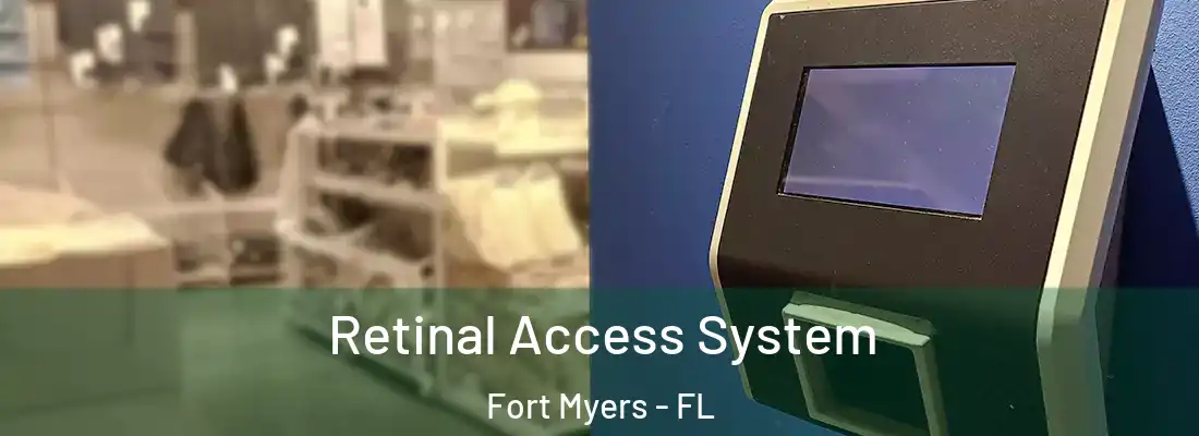 Retinal Access System Fort Myers - FL