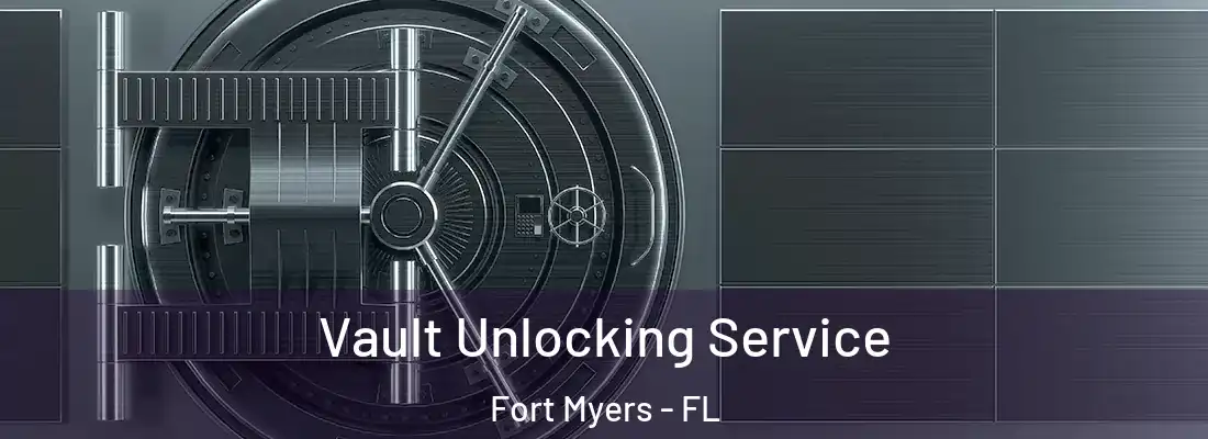 Vault Unlocking Service Fort Myers - FL